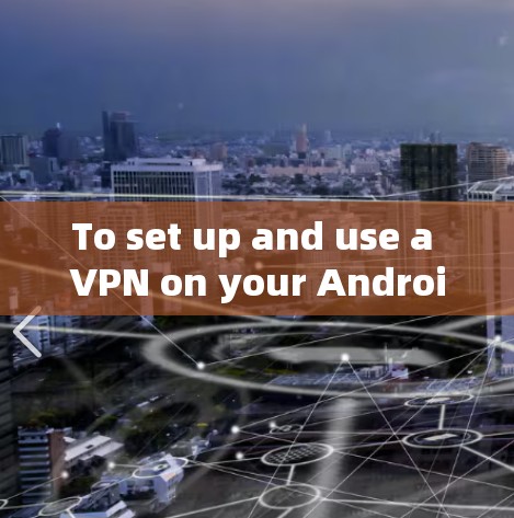 To set up and use a VPN on your Android phone,follow these organized steps: