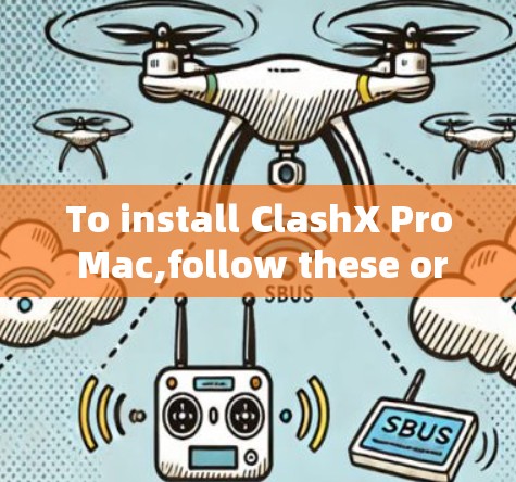 To install ClashX Pro Mac,follow these organized steps: