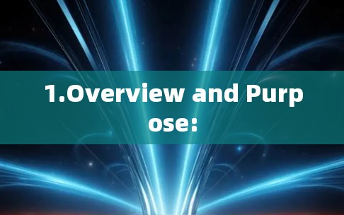 1.Overview and Purpose: 1.Overview and Purpose:
