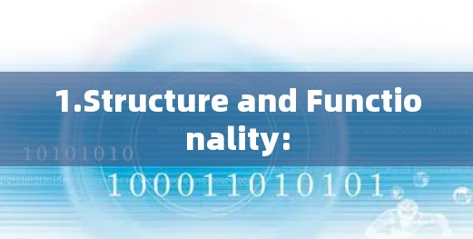 1.Structure and Functionality: 1.Structure and Functionality: